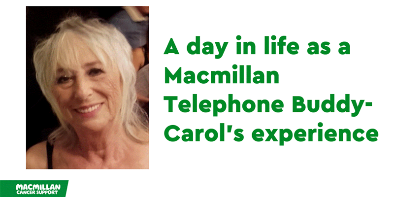 A day in life as a Macmillan Telephone Buddy- Carol’s experience