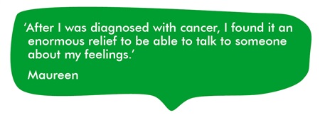 After I was diagnosed with cancer, I found it an enormous relief to be able to talk to someone about my feelings