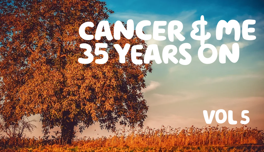 White text which reads 'Cancer and me, 35 years on' written over a photograph of an autumnal tree in a field. 