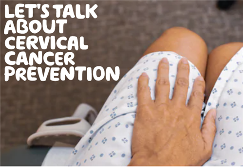Let's talk about Cervical cancer prevention written in white over an image of a close up of someone's knee's wearing a hospital gown