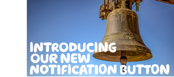  'Introducing our new notification button' written in white over an image of an old and very large bell.