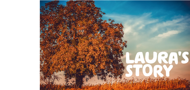  "Laura's Story" written in white text over an image of a tree.