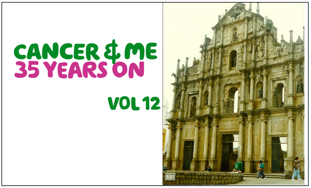 'Cancer & me 35 years on, vol 12' written next to a photograph taken by Willo of the ruin of St Paul's in Macau China. 