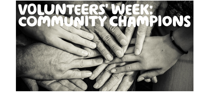  "Volunteers week: Community champions" over a black and white picture of lots of hands