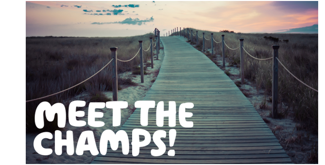  "Meet the champs!" written over a boardwalk leading through a field at sunrise.