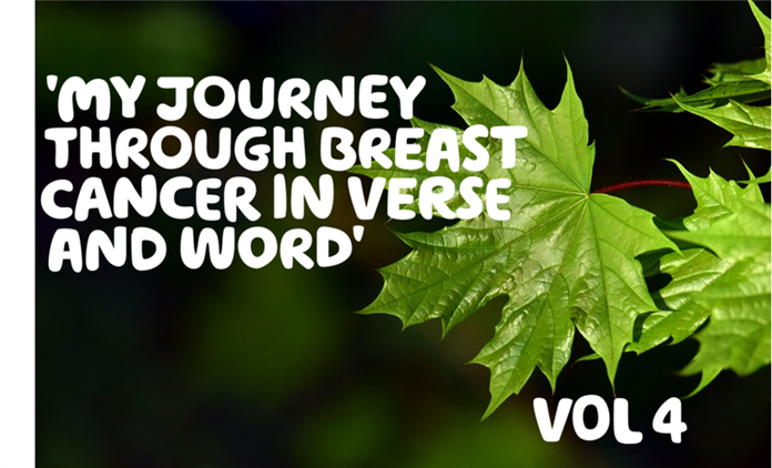  My journey through breast cancer in verse and word Vol4 written in white over a picture of a green leaf 