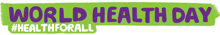 This is a banner which says 'World Health Day' and has the hashtag Health For All.