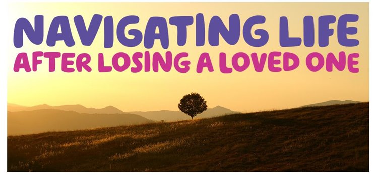  “Navigating life after losing a loved one” written over a yellow sunrise in the mountains.